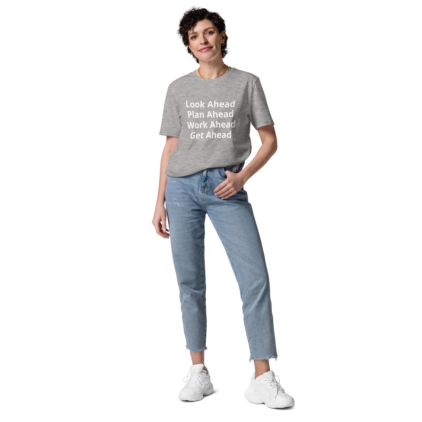 Look Ahead Plan Ahead Work Ahead Get Ahead Unisex organic cotton t-shirt