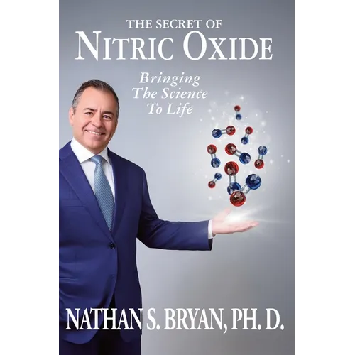 The Secret of Nitric Oxide-Bringing The Science To Life - Paperback