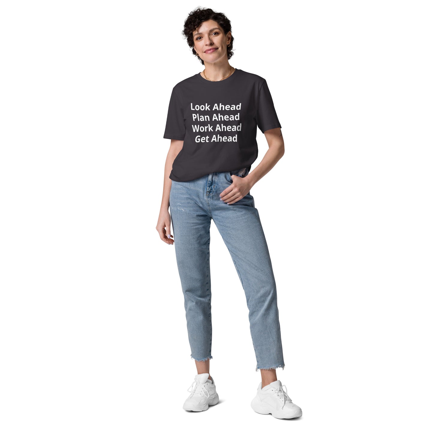 Look Ahead Plan Ahead Work Ahead Get Ahead Unisex organic cotton t-shirt