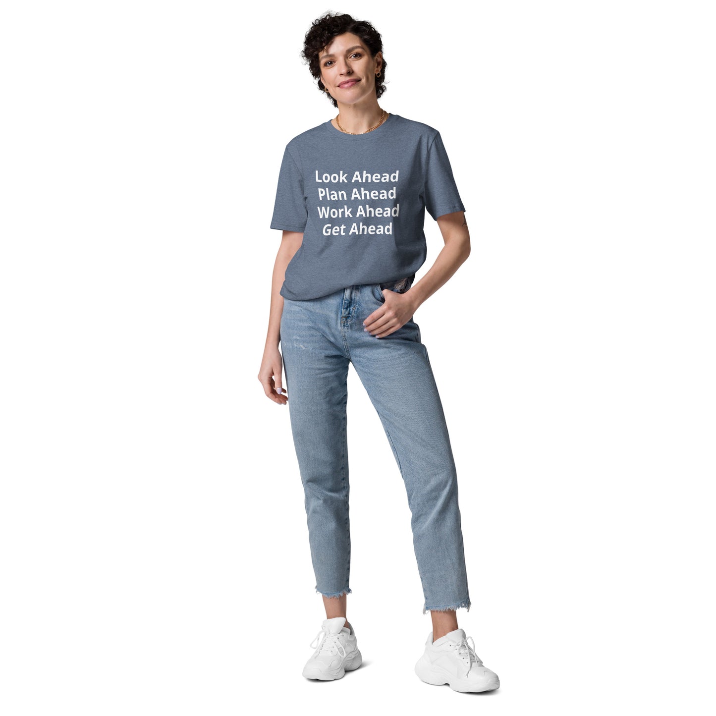 Look Ahead Plan Ahead Work Ahead Get Ahead Unisex organic cotton t-shirt