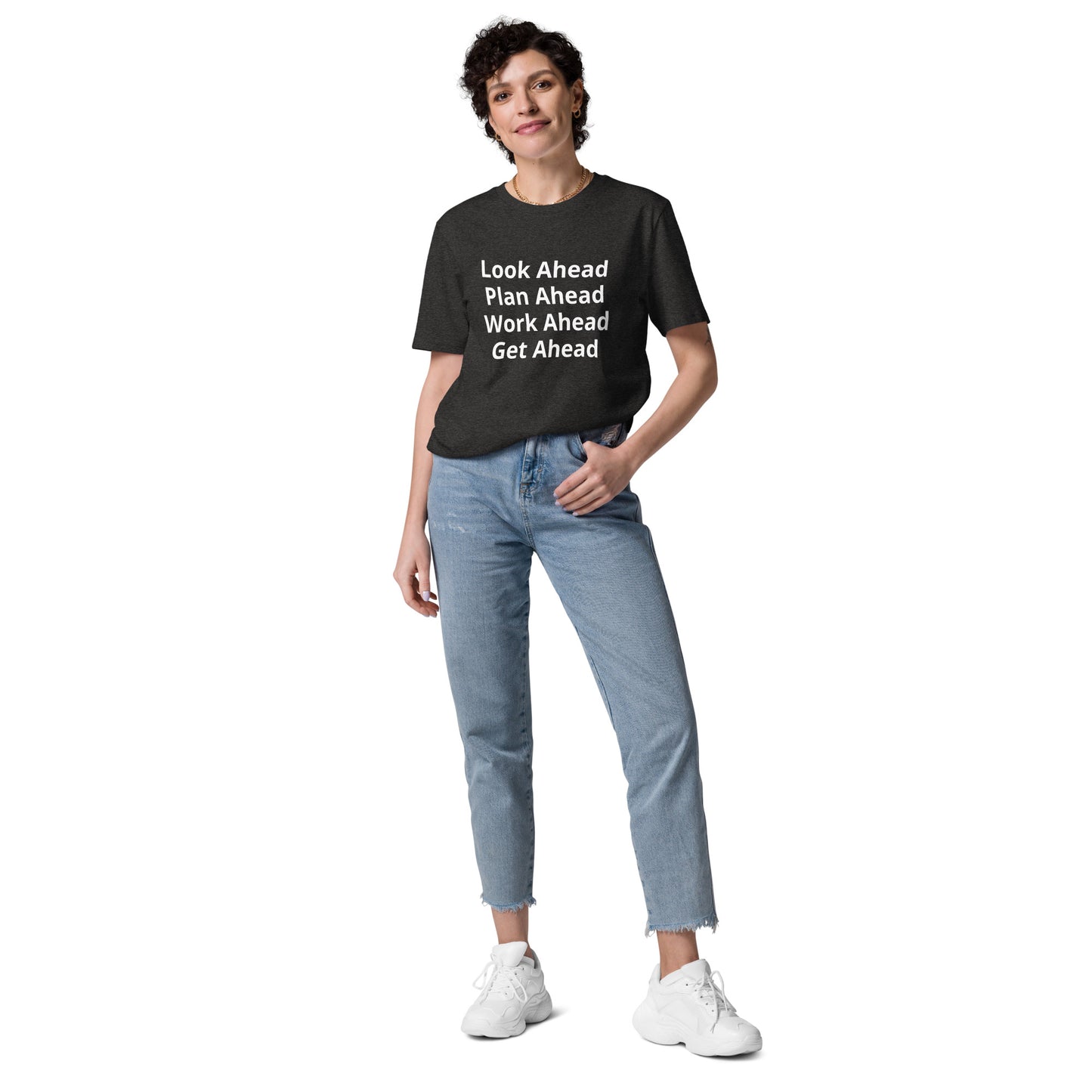 Look Ahead Plan Ahead Work Ahead Get Ahead Unisex organic cotton t-shirt