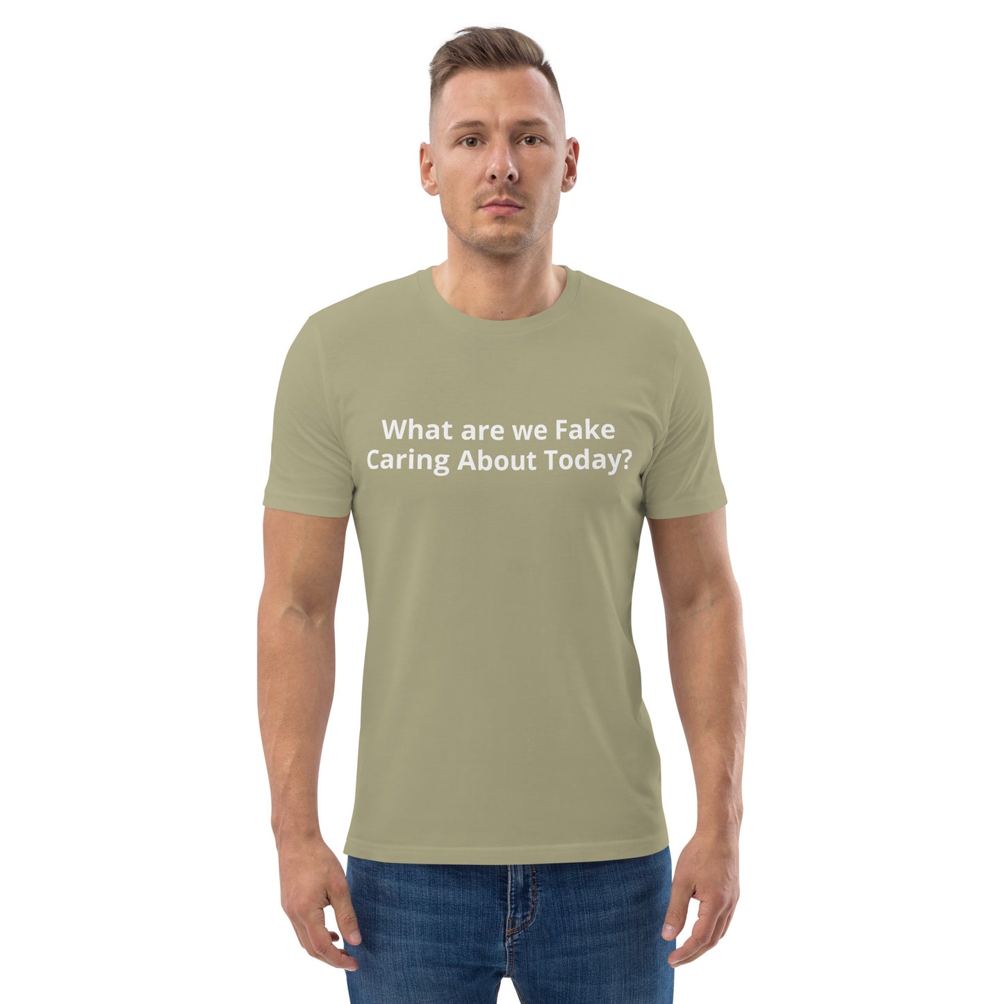 What are we Fake Caring About Today? Unisex organic cotton t-shirt